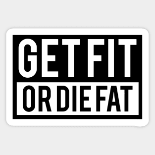 Get Fit or Die Fat Sticker